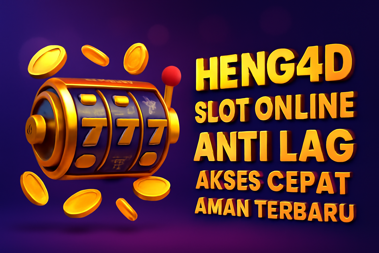 Heng4d Slot Online Anti Lag Akses Cepat Aman Terbaru